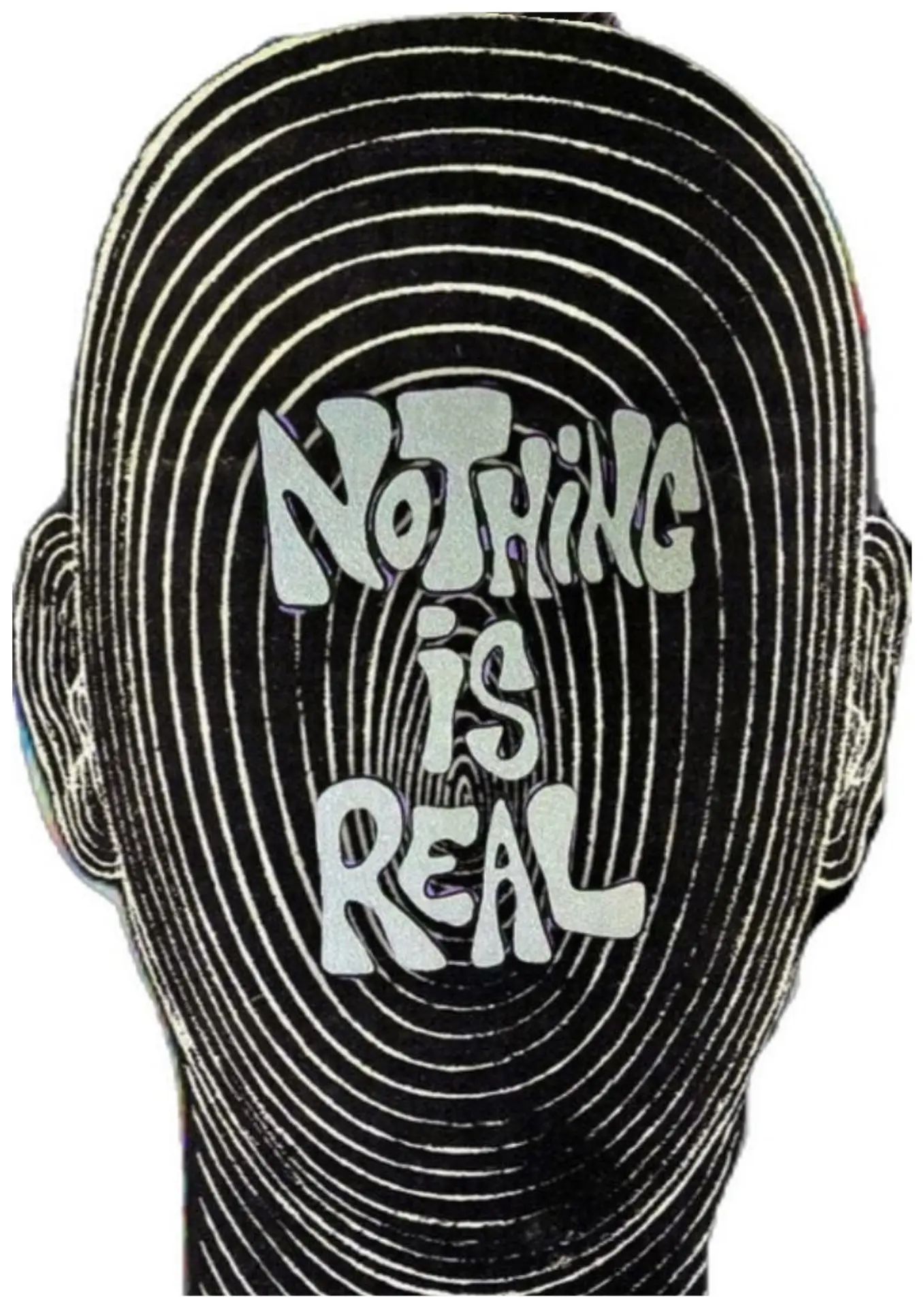 Nothing Is Real print
